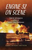 Engine 32 on Scene - True Stories from an Inner-City Firehouse (eBook, ePUB)