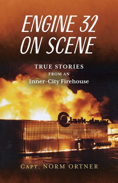 Engine 32 on Scene - True Stories from an Inner-City Firehouse (eBook, ePUB)