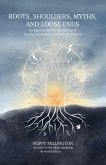 Roots, Shoulders, Myths and Loose Ends (eBook, ePUB) Roots, Shoulders, Myths and Loose Ends (eBook, ePUB)