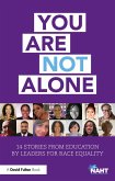 You Are Not Alone: 14 Stories from Education by Leaders for Race Equality (eBook, ePUB)
