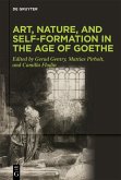 Art, Nature, and Self-Formation in the Age of Goethe (eBook, ePUB)