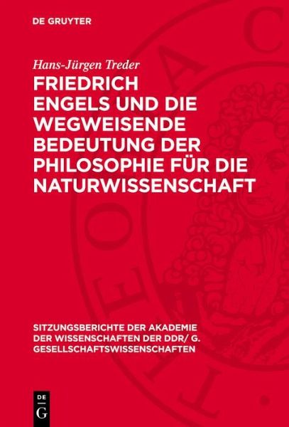 Friedrich Engels und die wegweisende Bedeutung der Philosophie für die Naturwissenschaft (eBook, PDF) Friedrich Engels und die wegweisende Bedeutung der Philosophie für die Naturwissenschaft (eBook, PDF)