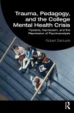 Trauma, Pedagogy, and the College Mental Health Crisis (eBook, PDF)