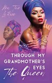 Through My Grandmother's Eyes The Queen (eBook, ePUB)