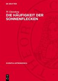 Die Häufigkeit der Sonnenflecken (eBook, PDF) Die Häufigkeit der Sonnenflecken (eBook, PDF)
