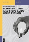 Scientific Data: A 50 Steps Guide using Python (eBook, ePUB) Scientific Data: A 50 Steps Guide using Python (eBook, ePUB)