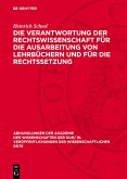 Die Verantwortung der Rechtswissenschaft für die Ausarbeitung von Lehrbüchern und für die Rechtssetzung (eBook, PDF) Die Verantwortung der Rechtswissenschaft für die Ausarbeitung von Lehrbüchern und für die Rechtssetzung (eBook, PDF)
