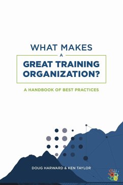 What Makes a Great Training Organization? (eBook, ePUB) - Harward, Doug; Taylor, Ken