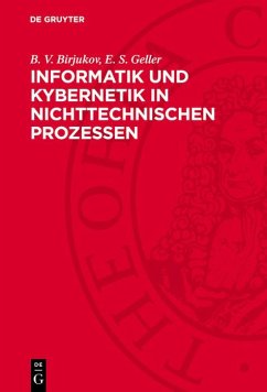 Informatik und Kybernetik in nichttechnischen Prozessen (eBook, PDF) - Birjukov, B. V.; Geller, E. S.