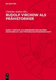 Virchow als Begründer der neueren Deutschen Ur- und Frühgeschichtswissenschaft (eBook, PDF) Virchow als Begründer der neueren Deutschen Ur- und Frühgeschichtswissenschaft (eBook, PDF)