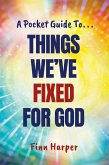 A Pocket Guide to...Things We've Fixed for God (eBook, ePUB) A Pocket Guide to...Things We've Fixed for God (eBook, ePUB)