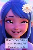 How To Talk To Girls About Puberty (eBook, ePUB) How To Talk To Girls About Puberty (eBook, ePUB)