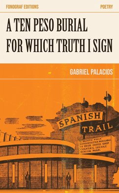 A Ten Peso Burial For Which Truth I Sign (eBook, ePUB) - Palacios, Gabriel