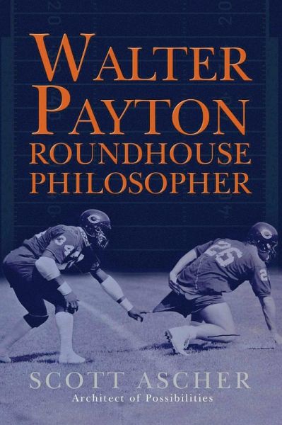 Walter Payton Roundhouse Philosopher (eBook, ePUB) Walter Payton Roundhouse Philosopher (eBook, ePUB)