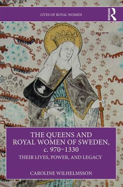 The Queens and Royal Women of Sweden, c. 970-1330 (eBook, PDF) - Wilhelmsson, Caroline