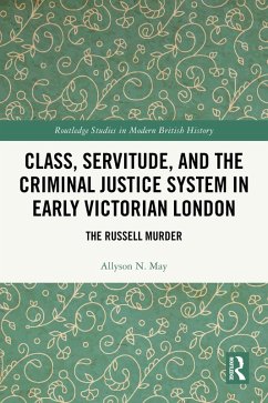 Class, Servitude, and the Criminal Justice System in Early Victorian London (eBook, PDF) - May, Allyson N.