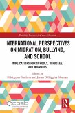 International Perspectives on Migration, Bullying, and School (eBook, ePUB) International Perspectives on Migration, Bullying, and School (eBook, ePUB)