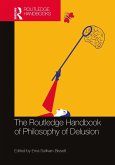 The Routledge Handbook of Philosophy of Delusion (eBook, ePUB)