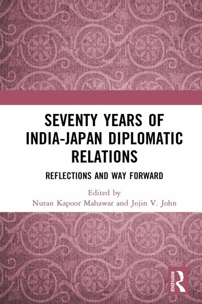 Seventy Years of India-Japan Diplomatic Relations (eBook, ePUB) Seventy Years of India-Japan Diplomatic Relations (eBook, ePUB)