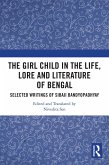 The Girl Child in the Life, Lore and Literature of Bengal (eBook, ePUB)