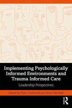 Implementing Psychologically Informed Environments and Trauma Informed Care (eBook, ePUB)