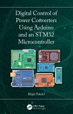 Digital Control of Power Converters Using Arduino and an STM32 Microcontroller (eBook, PDF) Digital Control of Power Converters Using Arduino and an STM32 Microcontroller (eBook, PDF)