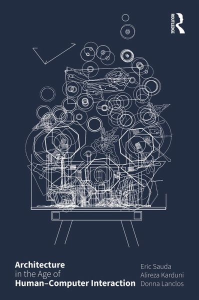 Architecture in the Age of Human-Computer Interaction (eBook, PDF) Architecture in the Age of Human-Computer Interaction (eBook, PDF)