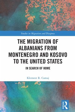 The Migration of Albanians from Montenegro and Kosovo to the United States (eBook, ePUB) - Camaj, Klement R.