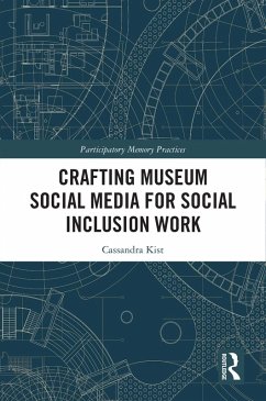 Crafting Museum Social Media for Social Inclusion Work (eBook, ePUB) - Kist, Cassandra