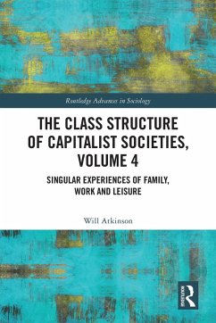 The Class Structure of Capitalist Societies, Volume 4 (eBook, PDF) - Atkinson, Will