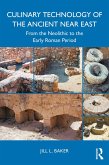 Culinary Technology of the Ancient Near East (eBook, ePUB) Culinary Technology of the Ancient Near East (eBook, ePUB)