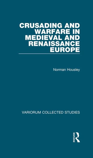 Crusading and Warfare in Medieval and Renaissance Europe (eBook, ePUB) Crusading and Warfare in Medieval and Renaissance Europe (eBook, ePUB)