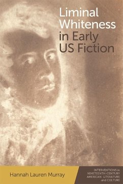 Liminal Whiteness in Early US Fiction (eBook, PDF) - Murray, Hannah Lauren