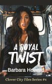A Royal Twist (The Clover City Files, #4) (eBook, ePUB) A Royal Twist (The Clover City Files, #4) (eBook, ePUB)