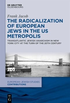 The Radicalization of European Jews in the US Metropolis (eBook, PDF) - Jacob, Frank