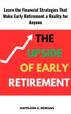 The Upside of Early Retirement: Learn the Financial Strategies That Make Early Retirement a Reality for Anyone (eBook, ePUB)