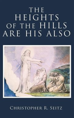 The Heights of the Hills Are His Also (eBook, PDF) - Seitz, Christopher R.