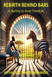 Rebirth Behind Bars: A Journey to Inner... - Bild 1