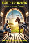 Rebirth Behind Bars (Healing and Personal Growth, #3) (eBook, ePUB) Rebirth Behind Bars (Healing and Personal Growth, #3) (eBook, ePUB)