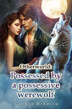 Cover Otherworld: Possessed by a Possessive Werewolf (eBook, ePUB)