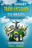 The Smart Traveler's Guide to Brazil What to See, What to Do, Where to Stay on a Budget while in Rio de Janeiro and Sao Paulo Christ the Redeemer, Carnival, Beaches, Rainforests & Hiking (eBook, ePUB)