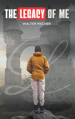 The Legacy of Me (eBook, ePUB) - Fischer, Walter