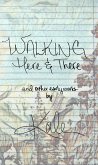 Walking Here & There, And Other Early Works: A Collection of Poetry and Lyrics (eBook, ePUB)