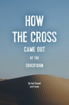 Cover How The Cross Came Out of The Crucifixion (eBook, ePUB)