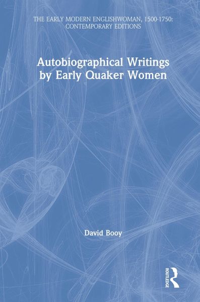 Autobiographical Writings by Early Quaker Women (eBook, PDF) Autobiographical Writings by Early Quaker Women (eBook, PDF)