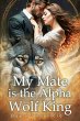 My Mate is the Alpha Wolf King (eBook,... - Bild 1