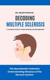 Decoding Multiple Sclerosis: A Complete Guide to Understanding and Managing MS (The NeuroHealth Collection: Understanding Diseases of the Nervous System, #3) (eBook, ePUB)