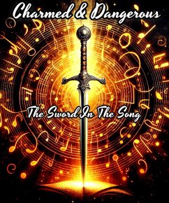 Cover Charmed & Dangerous: The Sword In The Song (eBook, ePUB)