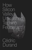 How Silicon Valley Unleashed Techno-feudalism (eBook, ePUB) How Silicon Valley Unleashed Techno-feudalism (eBook, ePUB)