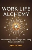 Work life Alchemy (eBook, ePUB)
